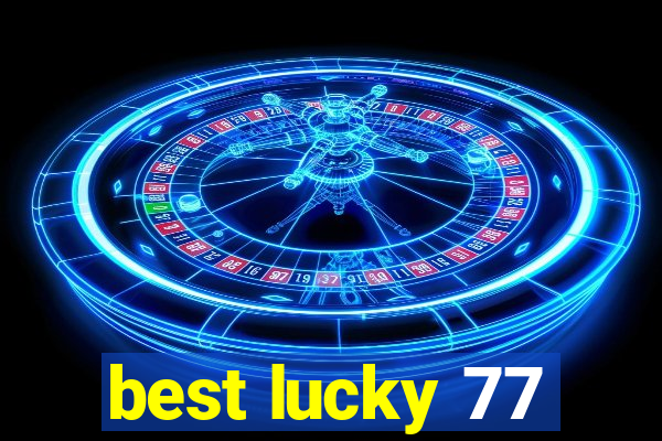 best lucky 77